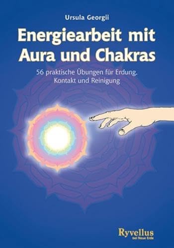 Energiearbeit mit Aura und Chakras, 56 Praktische Übungen für Erdung, Kontakt und Reinigung von Ryvellus Verlag