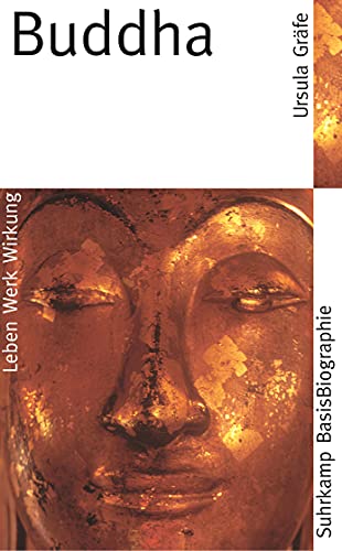 Buddha: Leben, Werk, Wirkung (Suhrkamp BasisBiographien)