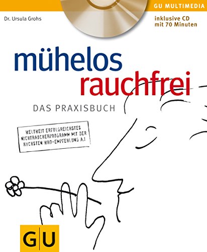 Mühelos rauchfrei (mit CD): Das Praxisbuch (GU Multimedia Körper, Geist & Seele)