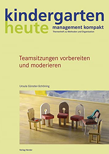 Teamsitzungen vorbereiten und moderieren: kindergarten heute management kompakt von Herder, Freiburg