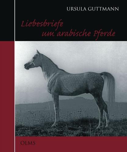 Liebesbriefe um arabische Pferde: Vorw. v. Carl R. Raswan (Documenta Hippologica)