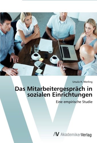 Das Mitarbeitergespräch in sozialen Einrichtungen: Eine empirische Studie von AV Akademikerverlag