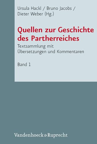 Novum Testamentum et Orbis Antiquus/Studien zur Umwelt des Neuen Testaments (NTOA/StUNT), Band 083: Quellen zur Geschichte des Partherreiches 1: ... / ... mit Übersetzungen und Kommentaren