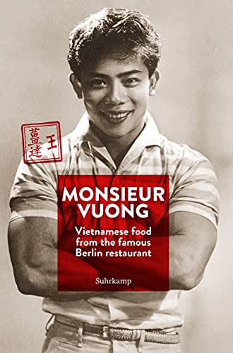 Monsieur Vuong: Vietnamese Food from the Famous Berlin Restaurant. The Cook Book (suhrkamp taschenbuch)