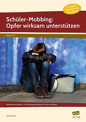 Schüler-Mobbing: Opfer wirksam unterstützen: Erprobte Informations- und Trainingsmaterialien für Lehrer und Eltern (5. bis 10. Klasse) von AOL-Verlag i.d. AAP LW