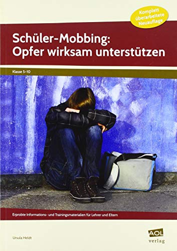 Schüler-Mobbing: Opfer wirksam unterstützen: Erprobte Informations- und Trainingsmaterialien für Lehrer und Eltern (5. bis 10. Klasse)