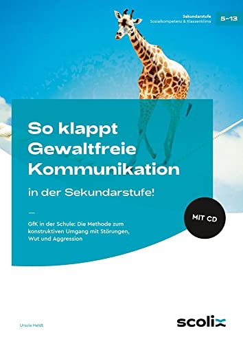 So klappt Gewaltfreie Kommunikation in der Sek.!: GfK in der Schule: Die Methode zum konstruktiven Umgang mit Störungen, Wut und Aggression (5. bis 13. Klasse) von AOL-Verlag i.d. AAP LW