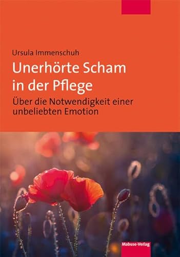 Unerhörte Scham in der Pflege. Über die Notwendigkeit einer unbeliebten Emotion