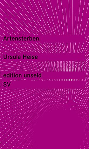 Nach der Natur: Das Artensterben und die moderne Kultur (edition unseld)