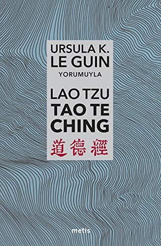 Lao Tzu Tao Te Ching: Yola ve Yolun Gücüne Dair