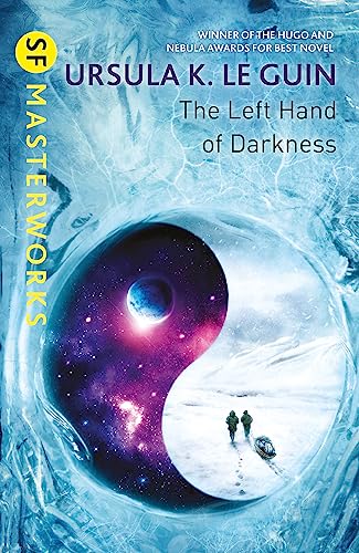 The Left Hand of Darkness: A groundbreaking feminist literary masterpiece (S.F. Masterworks)
