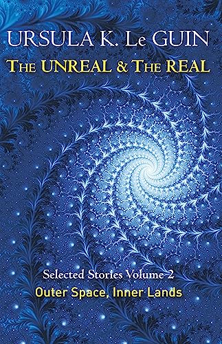 The Unreal and the Real Volume 2: Selected Stories of Ursula K. Le Guin: Outer Space & Inner Lands von Gollancz