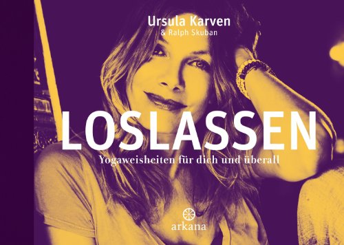 Loslassen: Yoga-Weisheiten für dich und überall