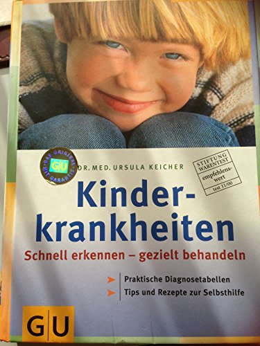 Kinderkrankheiten: Schnell erkennen, gezielt behandeln. Praktische Diagnosetabellen. Tipps und Rezepte zur Selbsthilfe