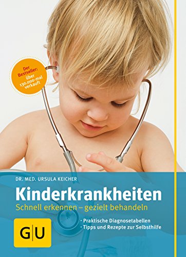 Kinderkrankheiten: Schnell erkennen – gezielt behandeln (GU Alles was wichtig ist)