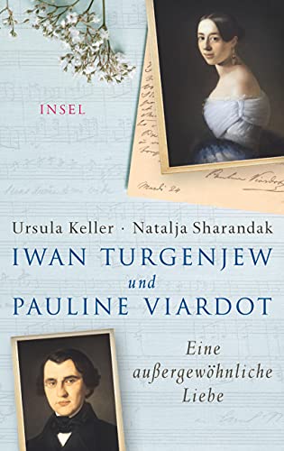 Iwan Turgenjew und Pauline Viardot: Eine außergewöhnliche Liebe von Insel Verlag GmbH