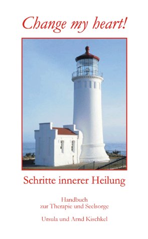 Change my heart: Schritte innerer Heilung von Engelsdorfer Verlag