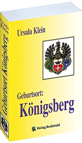 Geburtsort: Königsberg: Suche nach der Vergangenheit von Rockstuhl Verlag