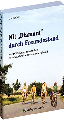 Mit »Diamant« durch Freundesland: Vier DDR-Bürger erleben ihre ersten Auslandsreisen mit dem Fahrrad - 1974 und 1975 in die CSSR und Ungarn
