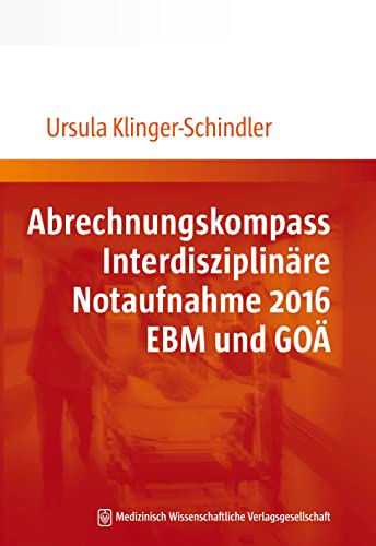 Abrechnungskompass Interdisziplinäre Notaufnahme 2016. EBM und GOÄ von MWV Medizinisch Wiss. Ver