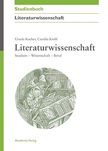 Literaturwissenschaft: Studium - Wissenschaft - Beruf (Akademie Studienbücher - Literaturwissenschaft) von de Gruyter