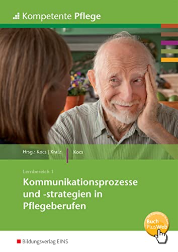 Kompetente Pflege: Kommunikationsprozesse und -strategien in Pflegeberufen Schülerband von Bildungsverlag Eins GmbH