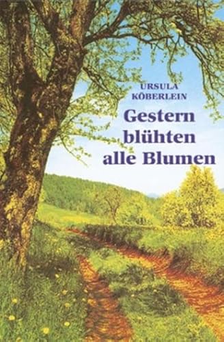 Gestern blühten alle Blumen: Roman von Eppe