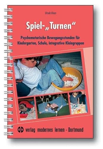 Spiel-"Turnen": Psychomotorische Bewegungsstunden für Kindergarten, Schule, integrative Kleingruppen von Modernes Lernen Borgmann