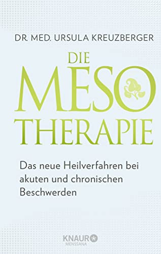 Die Mesotherapie: Das neue Heilverfahren bei akuten und chronischen Beschwerden