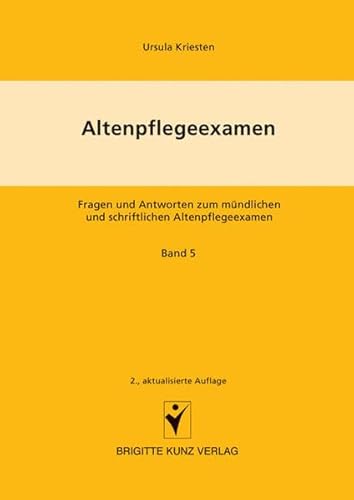 Altenpflegeexamen. Fragen und Antworten zum mündlichen und schriftlichen Altenpflegeexamen / Personenorientierte Pflege, Pflegeplanung, Fallstudien: ... und schriftlichen Altenpflegeexamen