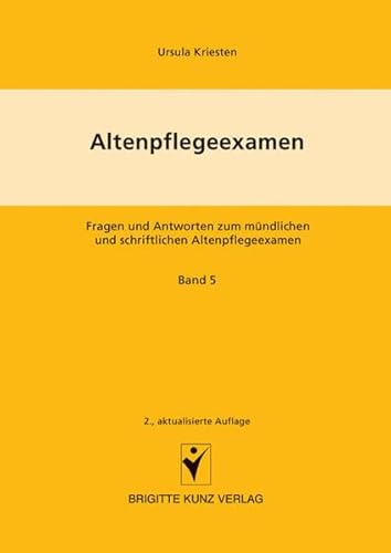 Altenpflegeexamen. Fragen und Antworten zum mündlichen und schriftlichen Altenpflegeexamen: Altenpflegeexamen 5. Personenorientierte Pflege, Pflegeplanung, Fallstudien (Brigitte Kunz Verlag)