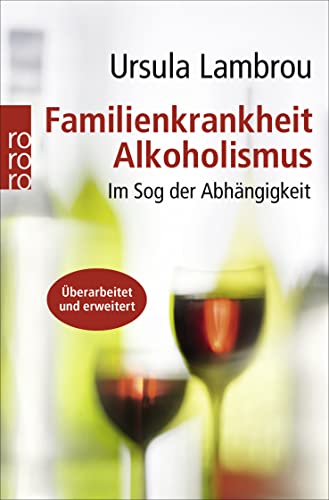 Familienkrankheit Alkoholismus: Im Sog der Abhängigkeit von Rowohlt Taschenbuch