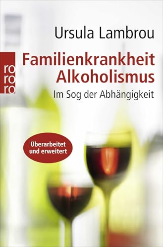 Familienkrankheit Alkoholismus: Im Sog der Abhängigkeit von Rowohlt Taschenbuch