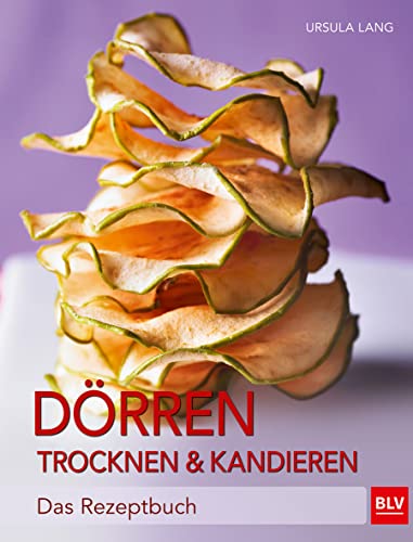 Dörren, Trocknen & Kandieren: Das Rezeptbuch (BLV Selber machen) von Gräfe und Unzer