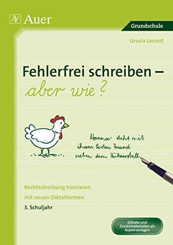 Fehlerfrei schreiben - aber wie? 3. Schuljahr: Rechtschreibung trainieren mit neuen Diktatformen (3. Klasse)