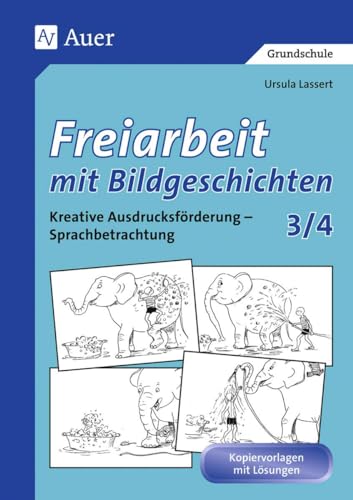 Freiarbeit mit Bildgeschichten, Klasse 3/4: Kreative Ausdrucksförderung, Sprachbetrachtung, Kopiervorlagen mit Lösungen