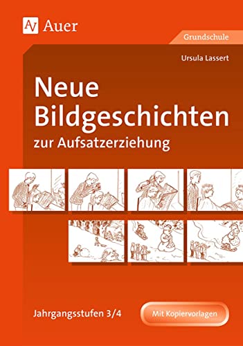 Neue Bildgeschichten zur Aufsatzerziehung, Jahrgangsstufen 3/4: (3. und 4. Klasse)