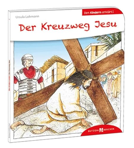 Der Kreuzweg Jesu den Kindern erklärt: Den Kindern erzählt/erklärt 1 von Butzon & Bercker