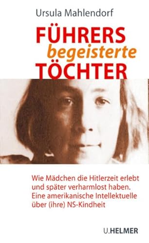 Führers begeisterte Töchter: Wie Mädchen die Hitlerzeit erlebt und später verharmlost haben