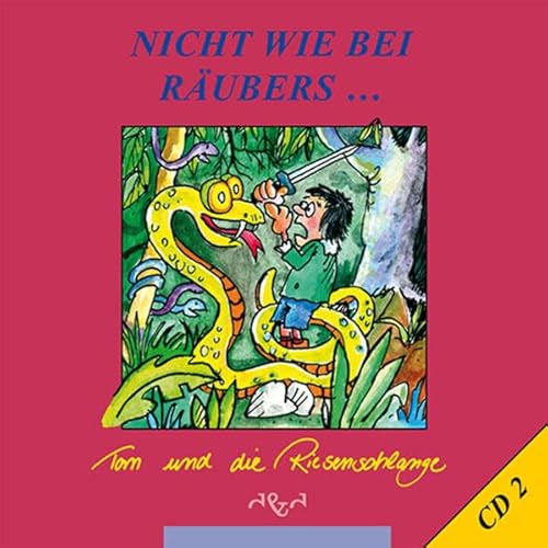 Tom und die Riesenschlange (Nicht wie bei Räubers: Hörspielreihe zur Buchreihe)