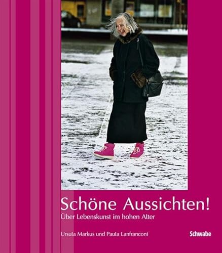 Schöne Aussichten!: Über Lebenskunst im hohen Alter von Schwabe Verlag Basel