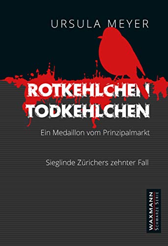 Rotkehlchen Todkehlchen: Ein Medaillon vom Prinzipalmarkt: Ein Medaillon vom Prinzipalmarkt. Sieglinde Zürichers zehnter Fall (Waxmann Schwarze Serie)