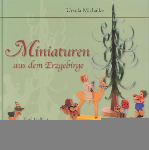 Miniaturen aus dem Erzgebirge: Emil Helbigs Flachschnitzerei und ihre Tradition Miniaturen aus dem Erzgebirge: Emil Helbigs Flachschnitzerei und ihre Tradition