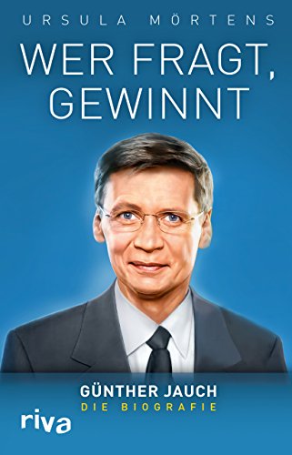 Wer fragt, gewinnt: Günther Jauch - die Biografie von RIVA