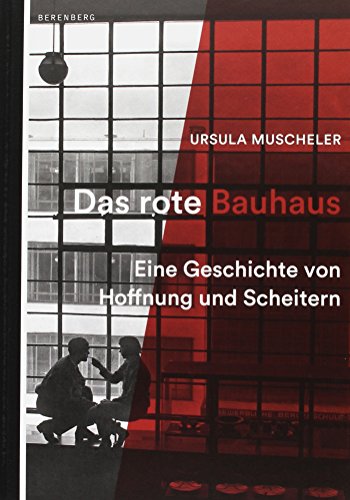 Das rote Bauhaus: Eine Geschichte von Hoffnung und Scheitern von Berenberg Verlag