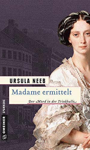 Madame ermittelt: Historischer Roman (Historische Romane im GMEINER-Verlag) von Gmeiner-Verlag