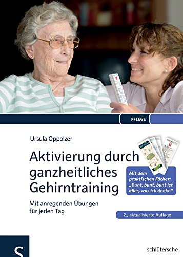 Aktivierung durch ganzheitliches Gehirntraining: Mit anregenden Übungen für jeden Tag. Mit dem praktischen Fächer: "Bunt, bunt , bunt ist alles, was ich denke" Aktivierung durch ganzheitliches Gehirntraining: Mit anregenden Übungen für jeden Tag. Mit dem praktischen Fächer: "Bunt, bunt , bunt ist alles, was ich denke"