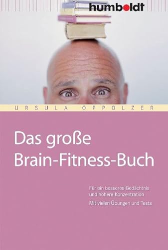 Das große Brain-Fitness-Buch: Für ein besseres Gedächtnis und höhere Konzentration. Mit vielen Übungen und Tests. (humboldt - Psychologie & Lebensgestaltung) von Humboldt Verlag