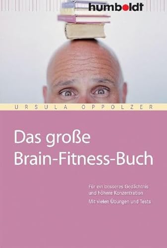 Das große Brain-Fitness-Buch: Für ein besseres Gedächtnis und höhere Konzentration. Mit vielen Übungen und Tests. (humboldt - Psychologie & Lebensgestaltung) Das große Brain-Fitness-Buch: Für ein besseres Gedächtnis und höhere Konzentration. Mit vielen Übungen und Tests. (humboldt - Psychologie & Lebensgestaltung)