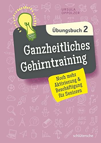 Ganzheitliches Gehirntraining Übungsbuch 2: Noch mehr Aktivierung & Beschäftigung für Senioren von Schlütersche